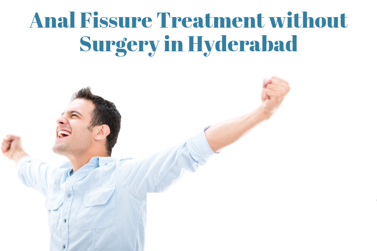 Anal Fissure Treatment without Surgery in Hyderabad