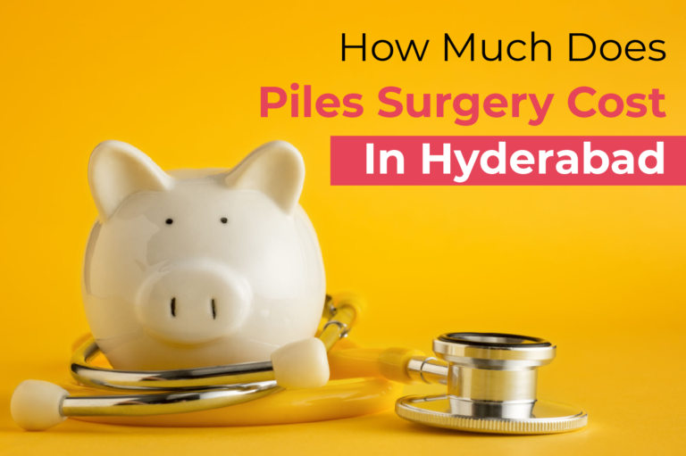 How much does Piles Surgery Cost in Hyderabad