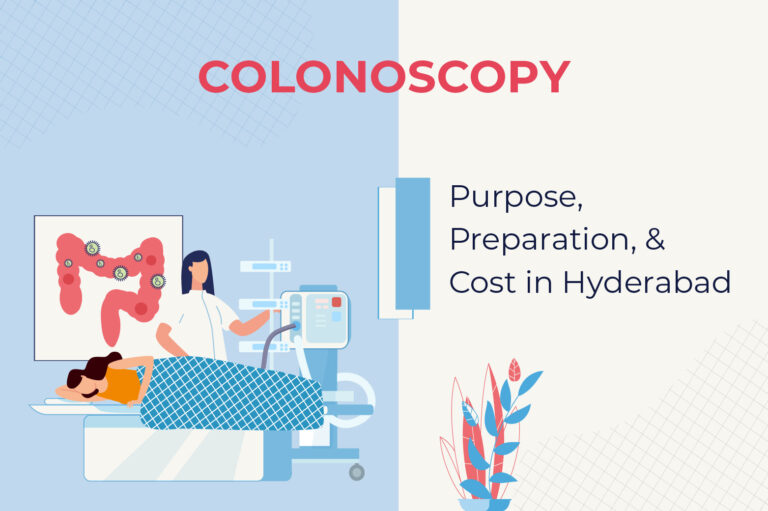 Colonoscopy- Purpose, Preparation, and Cost in Hyderabad