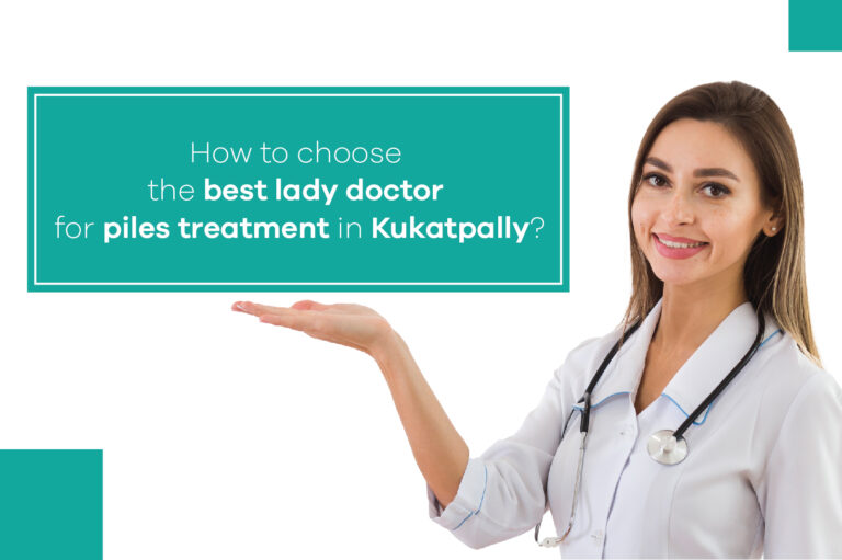 best lady doctor for piles treatment in Kukatpally