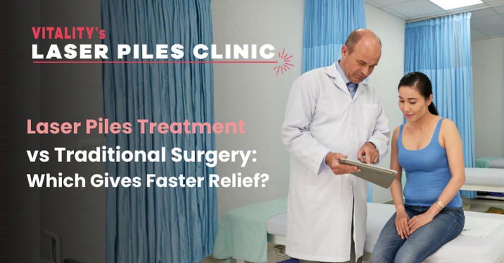 Laser Piles Treatment vs Traditional Surgery: Which Gives Faster Relief?