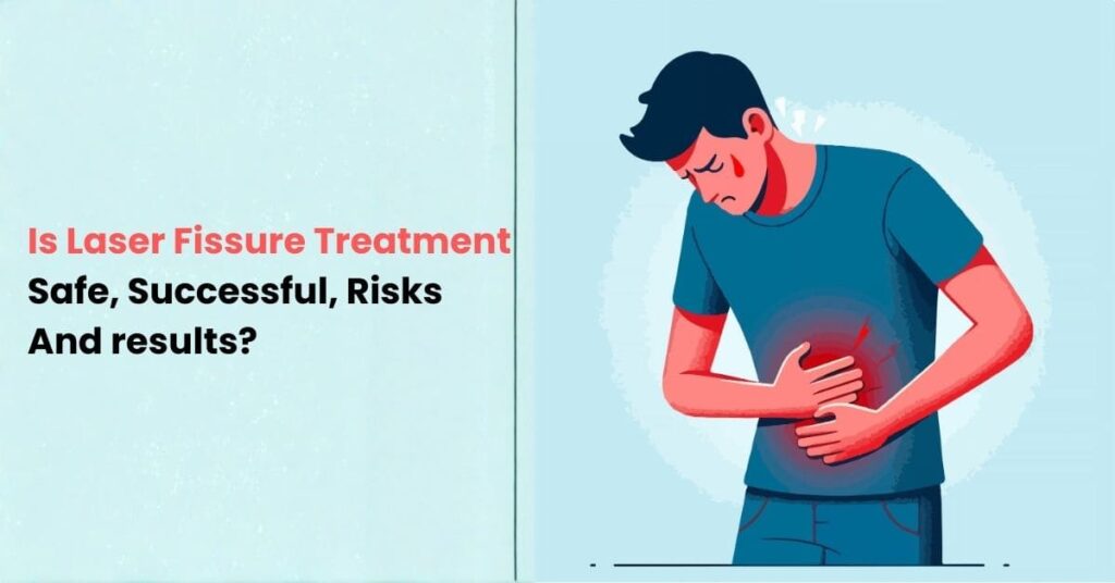 Is Laser Fissure Treatment Safe, Successful, Risks and Results?